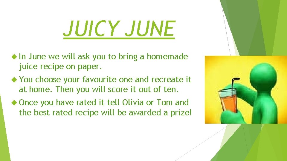 JUICY JUNE In June we will ask you to bring a homemade juice recipe