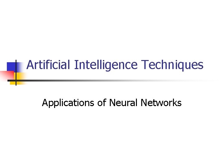 Artificial Intelligence Techniques Applications of Neural Networks 