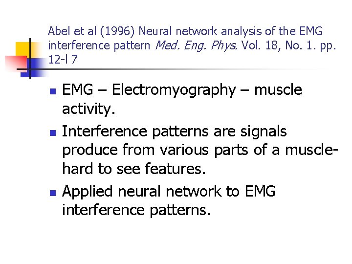 Abel et al (1996) Neural network analysis of the EMG interference pattern Med. Eng.