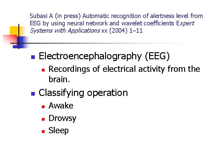 Subasi A (in press) Automatic recognition of alertness level from EEG by using neural
