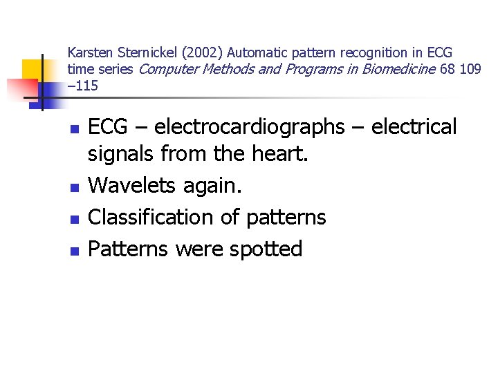 Karsten Sternickel (2002) Automatic pattern recognition in ECG time series Computer Methods and Programs