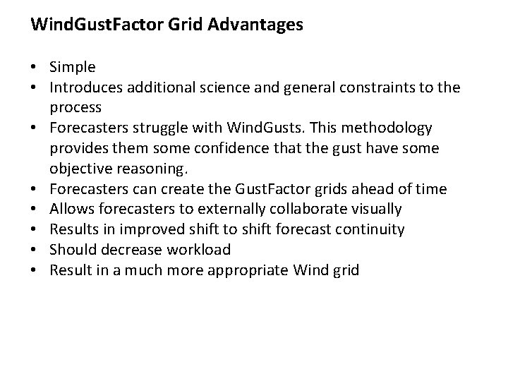Wind. Gust. Factor Grid Advantages • Simple • Introduces additional science and general constraints