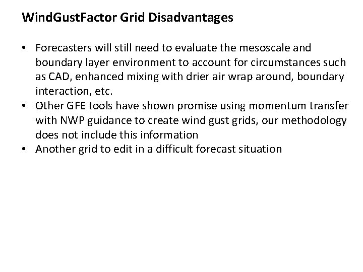 Wind. Gust. Factor Grid Disadvantages • Forecasters will still need to evaluate the mesoscale