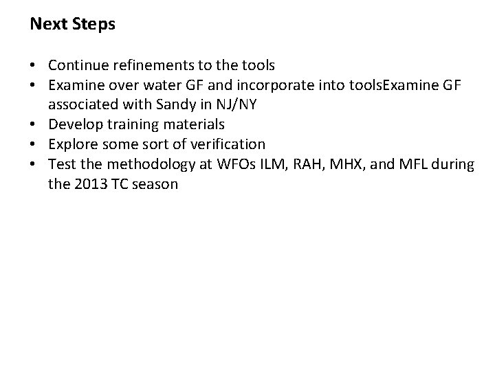Next Steps • Continue refinements to the tools • Examine over water GF and