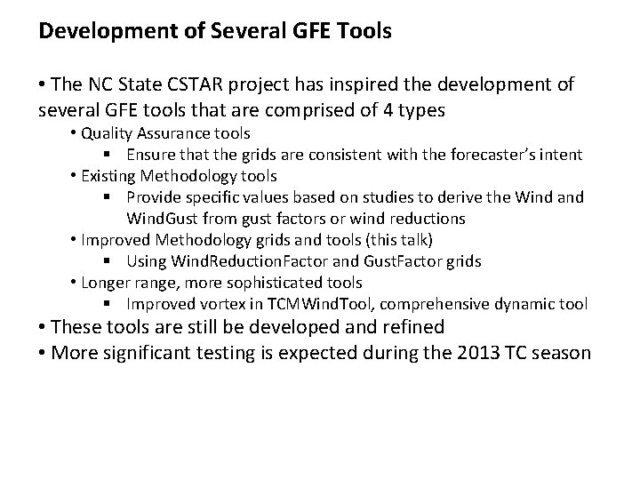 Development of Several GFE Tools • The NC State CSTAR project has inspired the