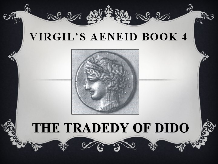 VIRGIL’S AENEID BOOK 4 THE TRADEDY OF DIDO 