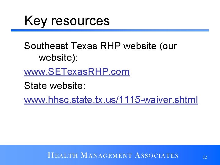 Key resources Southeast Texas RHP website (our website): www. SETexas. RHP. com State website: