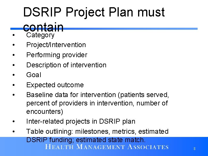  • • • DSRIP Project Plan must contain Category Project/Intervention Performing provider Description