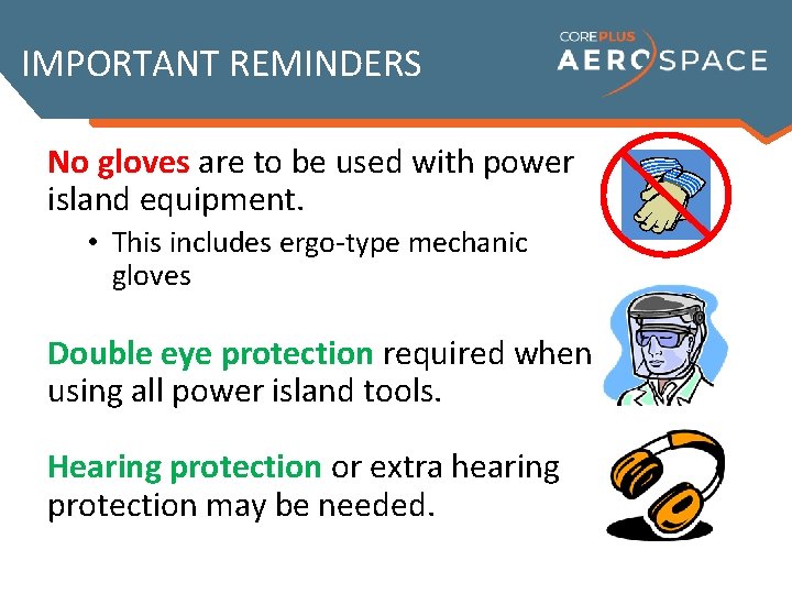IMPORTANT REMINDERS No gloves are to be used with power island equipment. • This