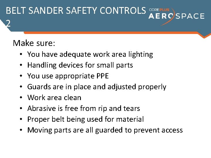 BELT SANDER SAFETY CONTROLS 2 Make sure: • • You have adequate work area