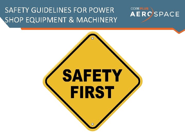 SAFETY GUIDELINES FOR POWER SHOP EQUIPMENT & MACHINERY 