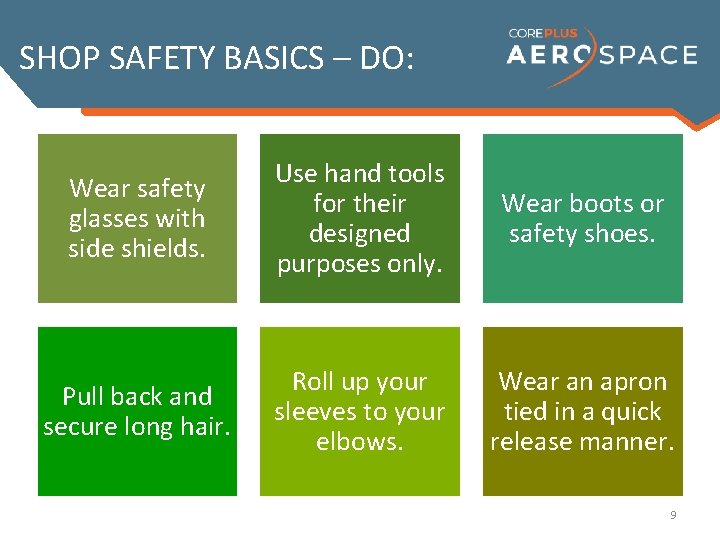 SHOP SAFETY BASICS – DO: Wear safety glasses with side shields. Use hand tools