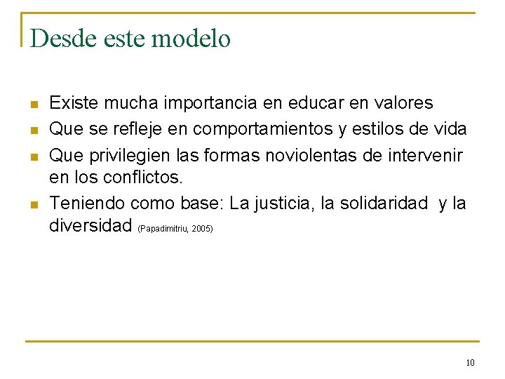 Desde este modelo n n Existe mucha importancia en educar en valores Que se