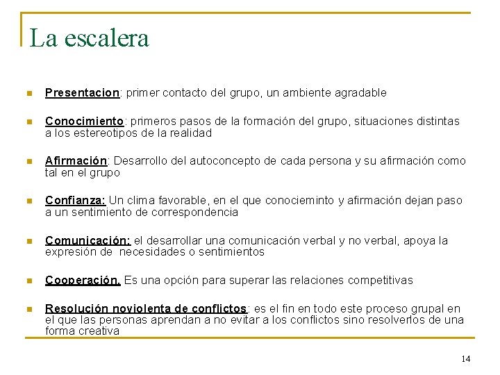 La escalera n Presentacion: primer contacto del grupo, un ambiente agradable n Conocimiento: primeros