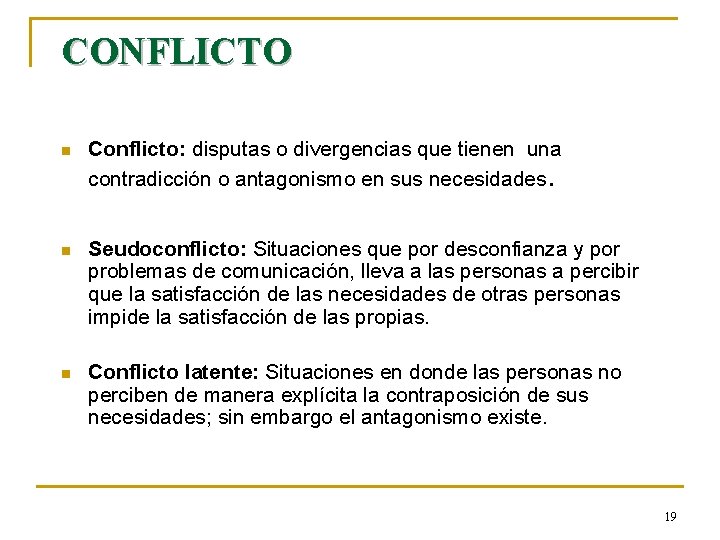 CONFLICTO n Conflicto: disputas o divergencias que tienen una contradicción o antagonismo en sus