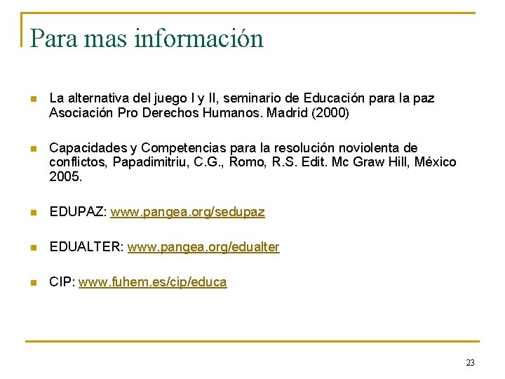 Para mas información n La alternativa del juego I y II, seminario de Educación