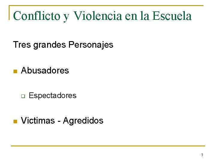 Conflicto y Violencia en la Escuela Tres grandes Personajes n Abusadores q n Espectadores
