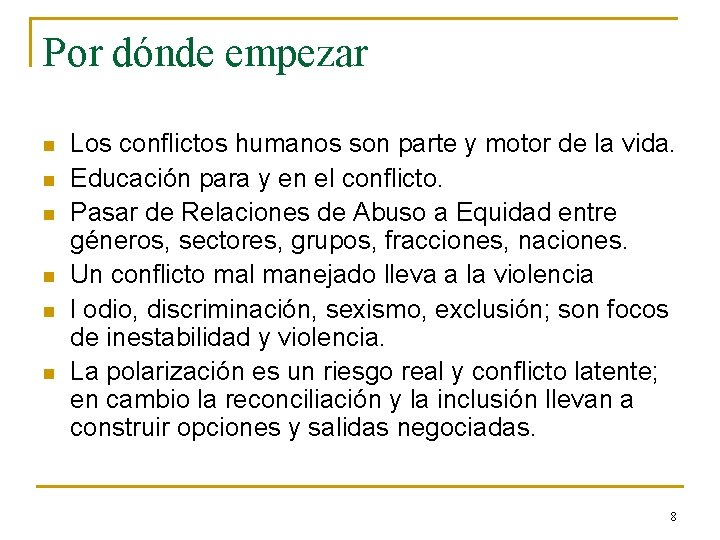 Por dónde empezar n n n Los conflictos humanos son parte y motor de