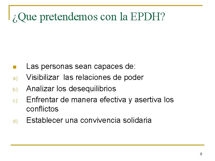 ¿Que pretendemos con la EPDH? n a) b) c) d) Las personas sean capaces