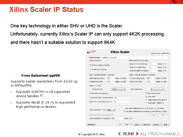 Xilinx Scaler IP Status One key technology in either SHV or UHD is the