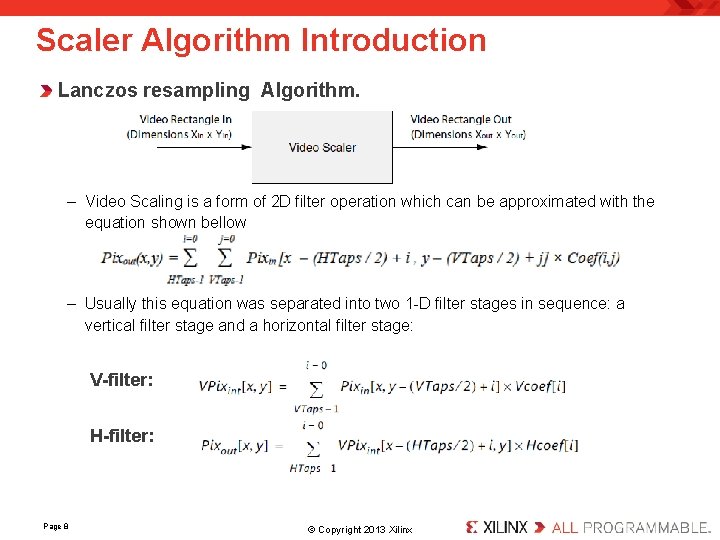 Scaler Algorithm Introduction Lanczos resampling Algorithm. – Video Scaling is a form of 2