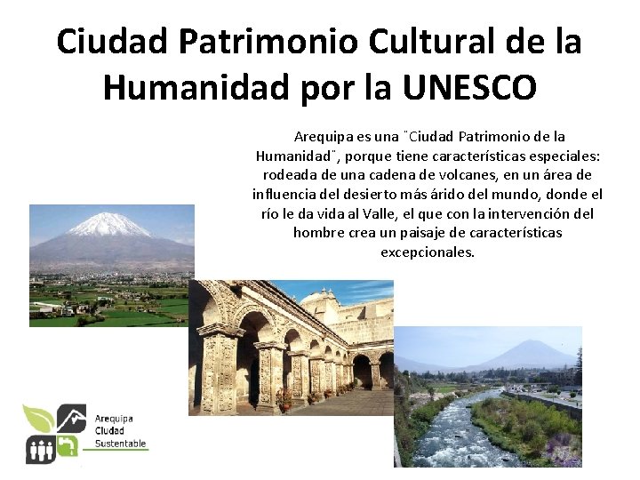 Ciudad Patrimonio Cultural de la Humanidad por la UNESCO Arequipa es una ¨Ciudad Patrimonio