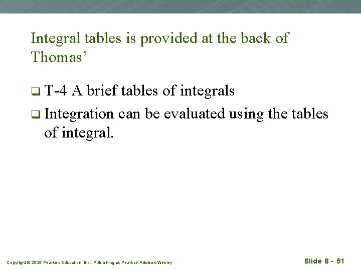 Integral tables is provided at the back of Thomas’ q T-4 A brief tables