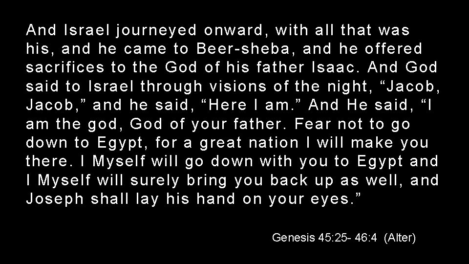 And Israel journeyed onward, with all that was his, and he came to Beer-sheba,