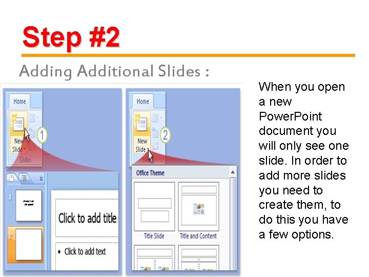 Step #2 Adding Additional Slides : When you open a new Power. Point document