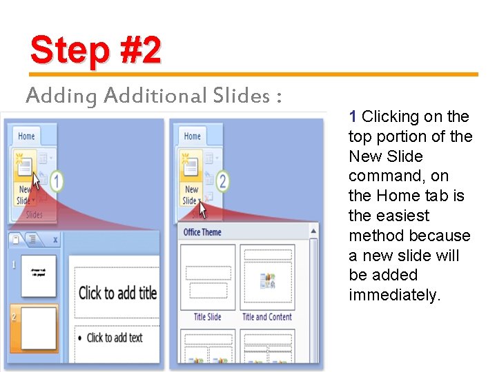 Step #2 Adding Additional Slides : 1 Clicking on the top portion of the