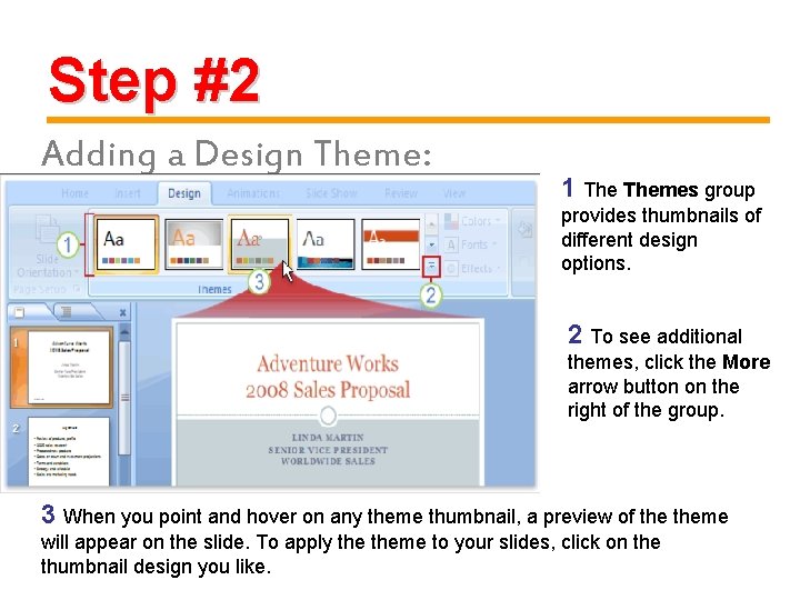 Step #2 Adding a Design Theme: 1 Themes group provides thumbnails of different design