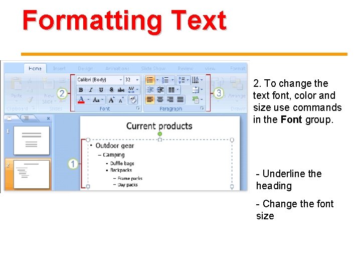 Formatting Text 2. To change the text font, color and size use commands in