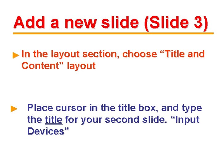 Add a new slide (Slide 3) ► In the layout section, choose “Title and