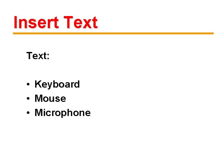 Insert Text: • • • Keyboard Mouse Microphone 