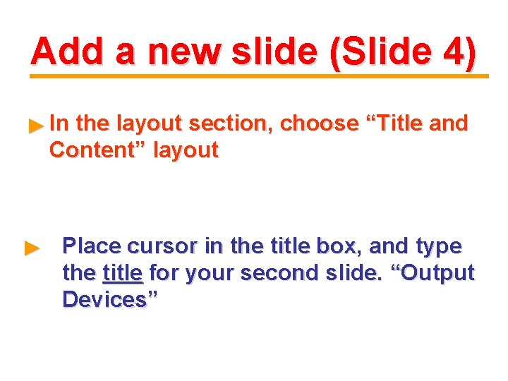 Add a new slide (Slide 4) ► In the layout section, choose “Title and