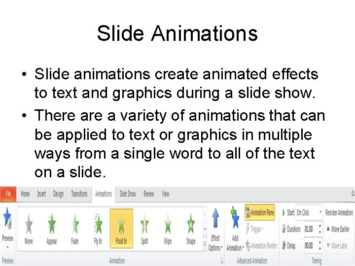 Slide Animations • Slide animations create animated effects to text and graphics during a