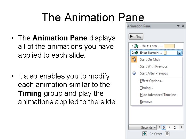 The Animation Pane • The Animation Pane displays all of the animations you have