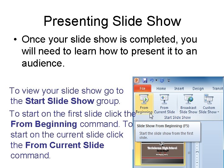 Presenting Slide Show • Once your slide show is completed, you will need to