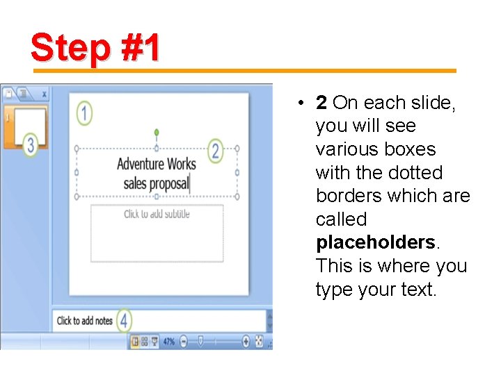 Step #1 • 2 On each slide, you will see various boxes with the