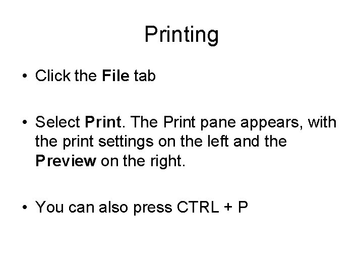 Printing • Click the File tab • Select Print. The Print pane appears, with