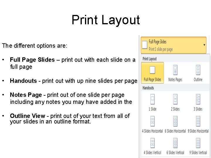 Print Layout The different options are: • Full Page Slides – print out with