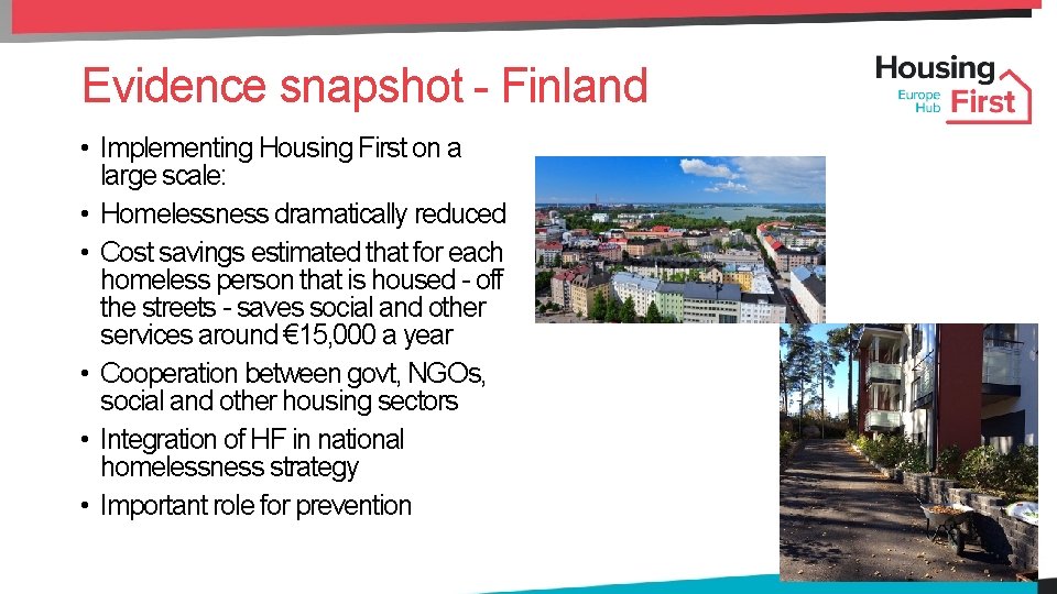 Evidence snapshot - Finland • Implementing Housing First on a large scale: • Homelessness