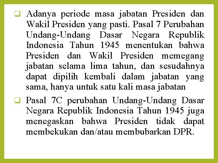 Adanya periode masa jabatan Presiden dan Wakil Presiden yang pasti. Pasal 7 Perubahan Undang-Undang