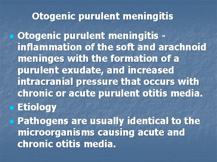 Otogenic purulent meningitis n n n Otogenic purulent meningitis inflammation of the soft and