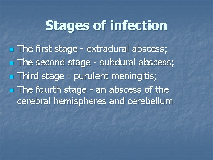 Stages of infection n n The first stage - extradural abscess; The second stage