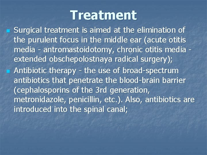 Treatment n n Surgical treatment is aimed at the elimination of the purulent focus