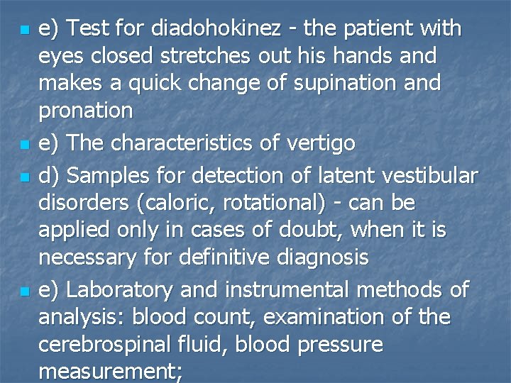 n n e) Test for diadohokinez - the patient with eyes closed stretches out