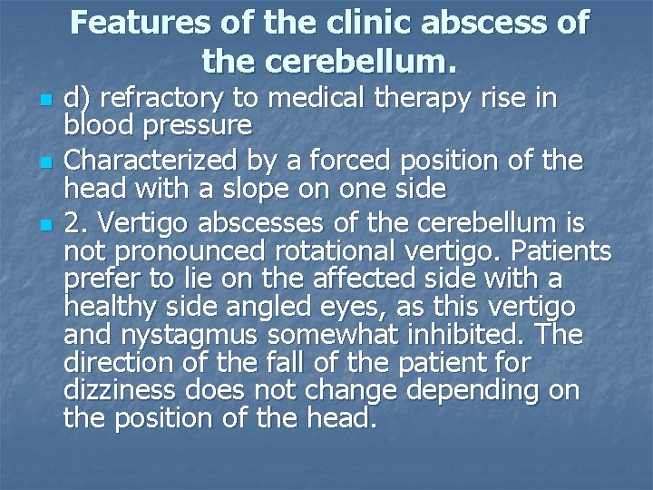 Features of the clinic abscess of the cerebellum. n n n d) refractory to