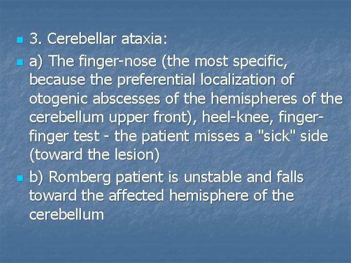 n n n 3. Cerebellar ataxia: a) The finger-nose (the most specific, because the