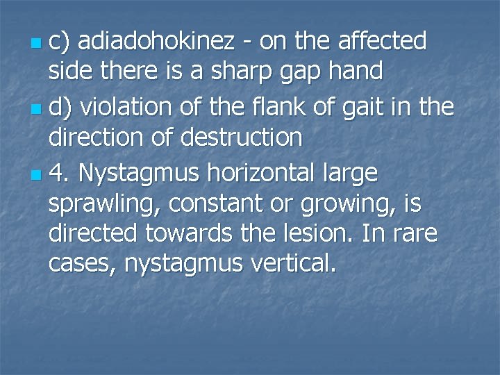 c) adiadohokinez - on the affected side there is a sharp gap hand n